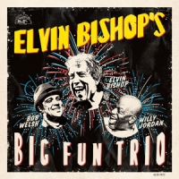 Bishop, Elvin Elvin Bishop's Big Fun Trio
