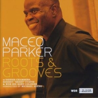 Parker, Maceo & Wdr Big B Roots & Groove