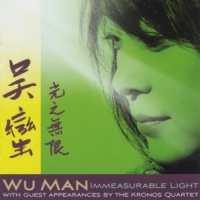 Man, Wu & The Kronos Quartet Immeasurable Light