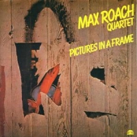 Roach, Max -quartet- Picture In A Frame