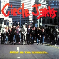Circle Jerks Wild In The Streets (40th Ann. Ed.)