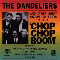 Dandeliers, The & Other Great Groups Chop Chop Boom