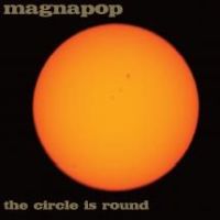 Magnapop Circle Is Round