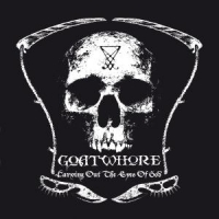 Goatwhore Carving Out The Eyes Of God