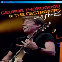 Thorogood, George & Destr Live At Montreux 2013