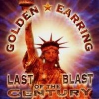 Golden Earring Last Blast Of The Century