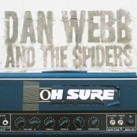Webb, Dan & The Spiders Oh Sure