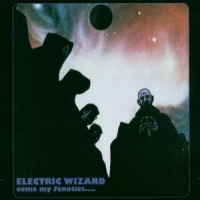 Electric Wizard Come My Fanatics -digi-