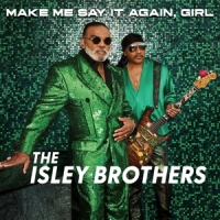 Isley Brothers Make Me Say It Again, Girl -coloured-