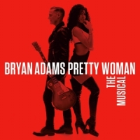 Adams, Bryan Pretty Woman - The Musical