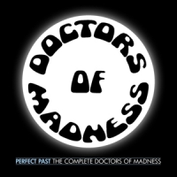 Doctors Of Madness Perfect Past: The Complete Doctors Of Madness