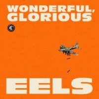 Eels Wonderful, Glorious -deluxe 2cd-