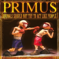 Primus Animals Should Not Try To Act Like People -ltd-