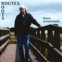 Greenslade, Dave Routes/roots