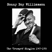 Williamson, Sonny Boy Trumpet Singles 1947-1955
