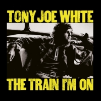 White, Tony Joe The Train I'm On