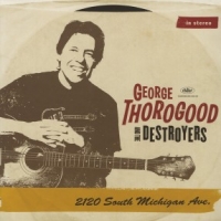 Thorogood, George & The Destroyers 2120 South Michigan Ave.