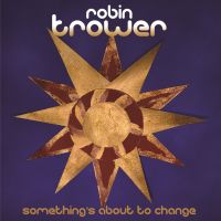 Trower, Robin Something's About To Change