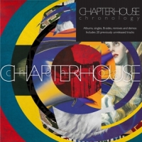 Chapterhouse Chronology Albums, Singles, B-sides, Remixes And Demos