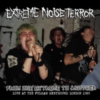 Extreme Noise Terror From One Extreme To Another: Live At Fulham Greyhound 1