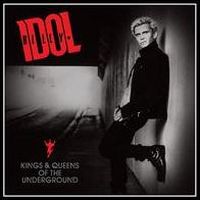 Idol, Billy Kings & Queens Of The Underground