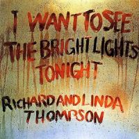 Thompson, Richard & Linda I Want To See The Bright Lights Ton