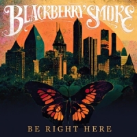 Blackberry Smoke Be Right Here -coloured-
