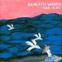 Blau, Karl Beneath Waves
