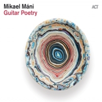 Mani, Mikael Guitar Poetry