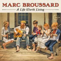 Broussard, Marc A Life Worth Living
