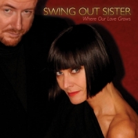 Swing Out Sister Where Our Love Grows
