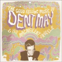 May, Dent The Good Feeling Music Of
