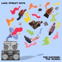 Lake Street Dive Fun Machine  The Sequel