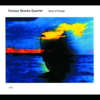 Stanko, Tomasz -quartet- Soul Of Things