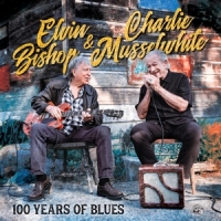 Bishop, Elvin & Charlie Musselwhite 100 Years Of Blues