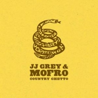 Grey, Jj & Mofro Country Ghetto