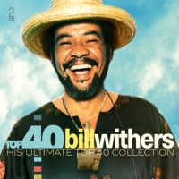 Withers, Bill Top 40 - Bill Withers