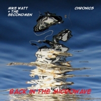 Watt, Mike & Secondmen/chronics Microwave Up In Flames