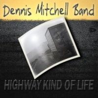 Dennis Mitchell Band Highway Kind Of Life