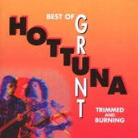 Hot Tuna Best Of Grunt - Trimmed And Burning -16 Tr-