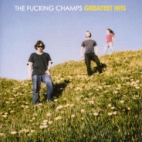 Fucking Champs Greatest Hits