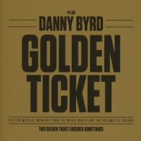 Byrd, Danny Golden Ticket