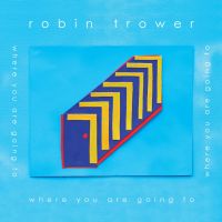 Trower, Robin Where You Are Going To
