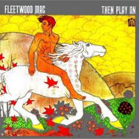 Fleetwood Mac Then Play On -2013 Remaster-