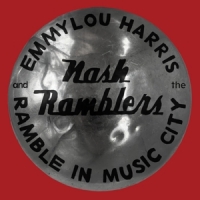 Harris, Emmylou  & The Nash Ramblers Ramble In Music City