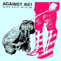 Against Me! Shape Shift With Me