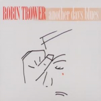 Trower, Robin Another Days Blues