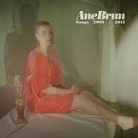 Brun, Ane Songs 2003-2013