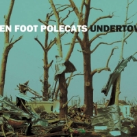 Ten Foot Polecats Undertow