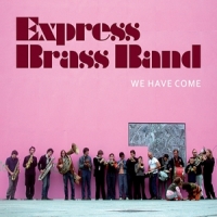 Express Brass Band We Have Come